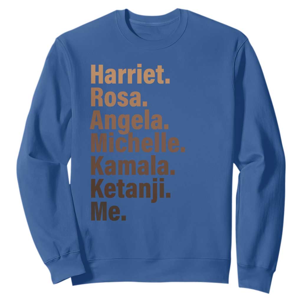 Melanin Black Pride Sweatshirt Harriet Rosa Angela Michelle Kamala Ketanji Me Black Leaders