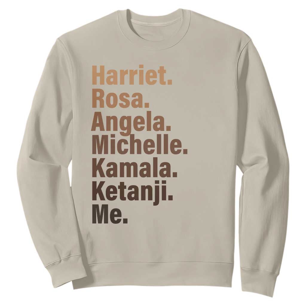 Melanin Black Pride Sweatshirt Harriet Rosa Angela Michelle Kamala Ketanji Me Black Leaders