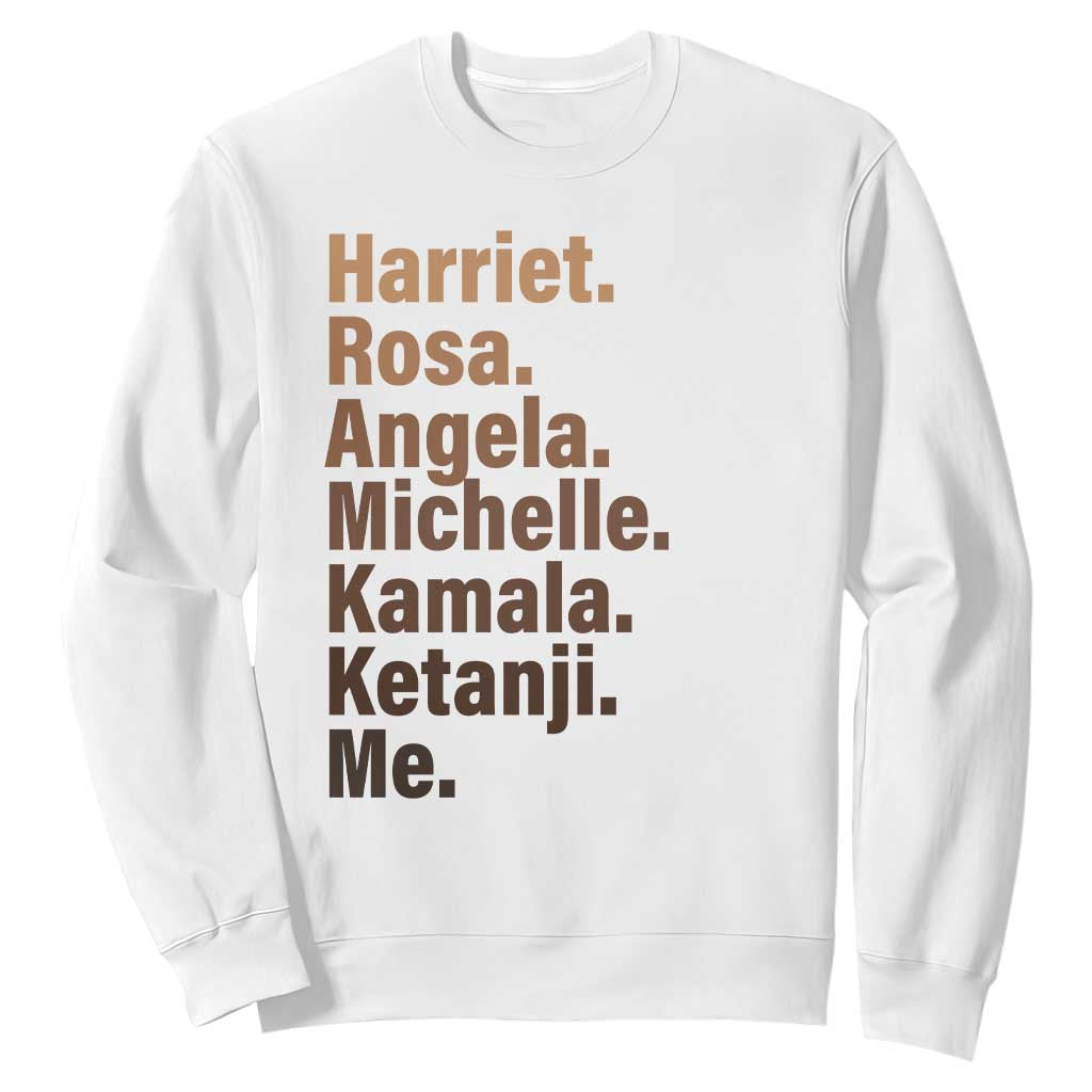 Melanin Black Pride Sweatshirt Harriet Rosa Angela Michelle Kamala Ketanji Me Black Leaders