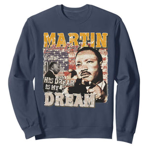 MLK Day His Dream Is My Dream Sweatshirt Martin Luther King Vintage American Flag Black History Month