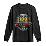 Celebrating 100 Years Of Black History Long Sleeve Shirt Beginning 1926 Centennial African American Month