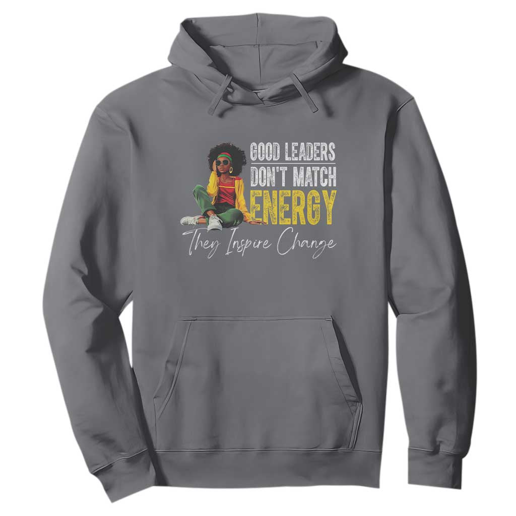 Good Leaders Don't Match Energy They Inspire Change Hoodie Black Leadership Juneteenth