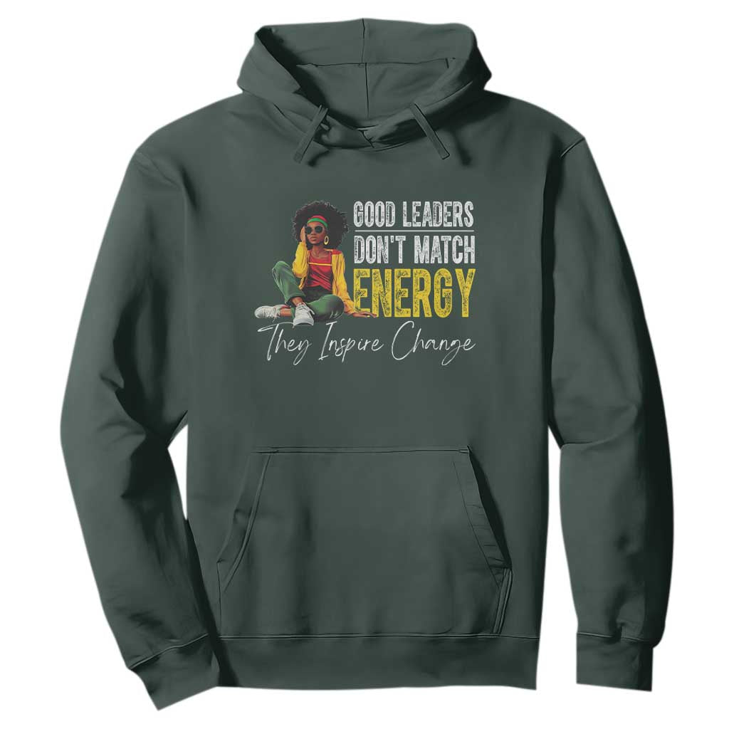 Good Leaders Don't Match Energy They Inspire Change Hoodie Black Leadership Juneteenth