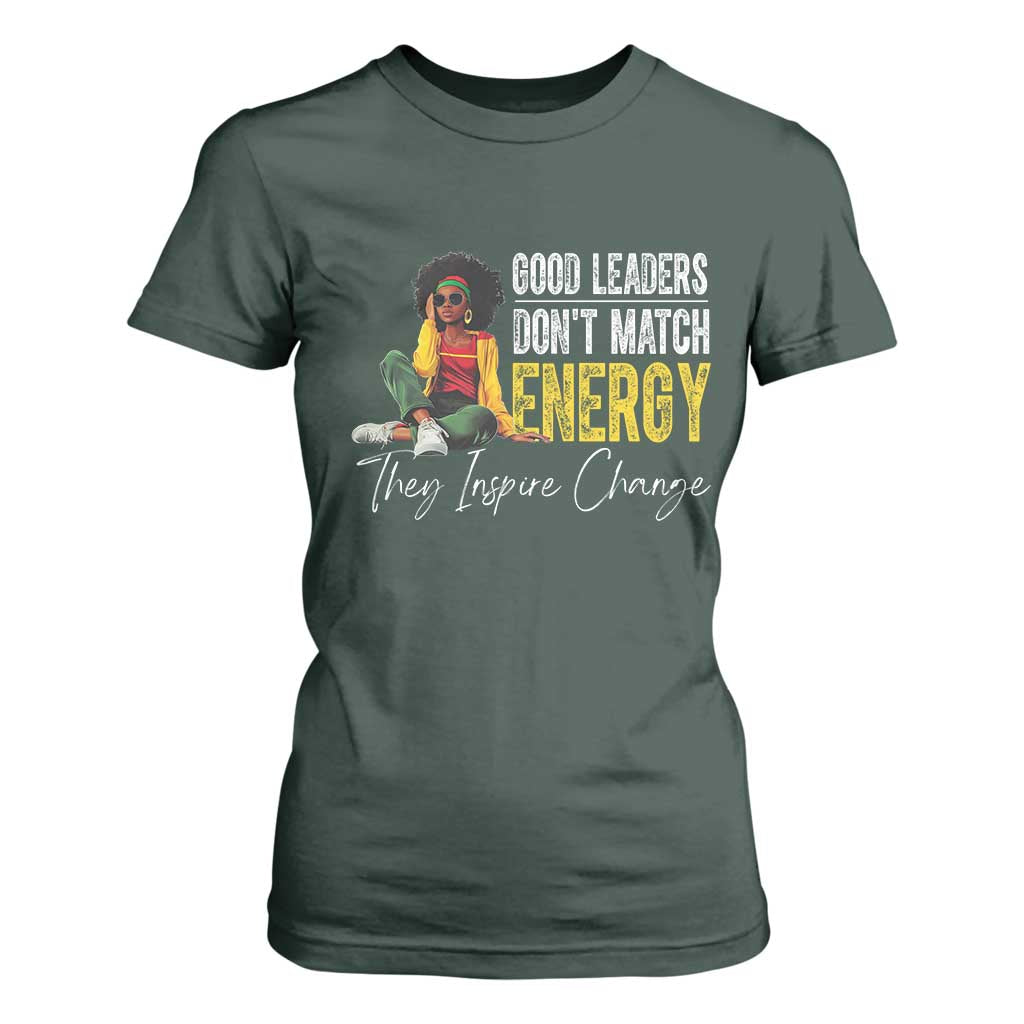 Good Leaders Don't Match Energy They Inspire Change T Shirt For Women Black Leadership Juneteenth