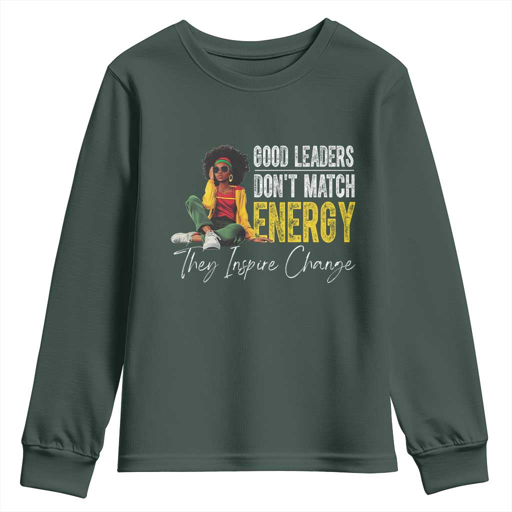 Good Leaders Don't Match Energy They Inspire Change Youth Sweatshirt Black Leadership Juneteenth