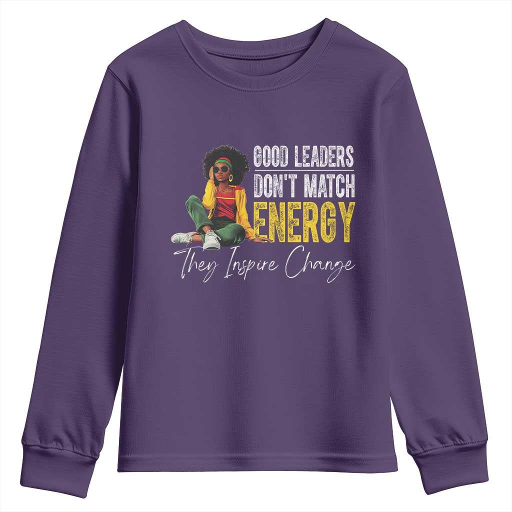 Good Leaders Don't Match Energy They Inspire Change Youth Sweatshirt Black Leadership Juneteenth