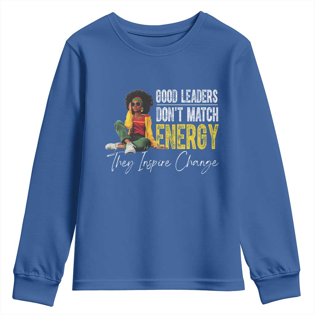 Good Leaders Don't Match Energy They Inspire Change Youth Sweatshirt Black Leadership Juneteenth