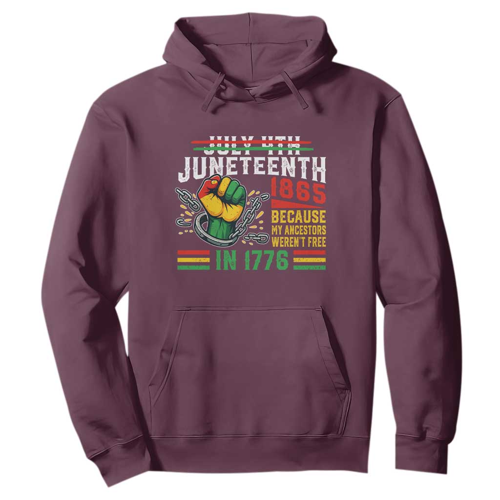 Juneteenth 1865 Because My Ancestors Weren't Free In 1776 Hoodie Break The Chains