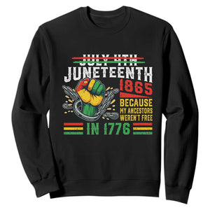 Juneteenth 1865 Because My Ancestors Weren't Free In 1776 Sweatshirt Break The Chains