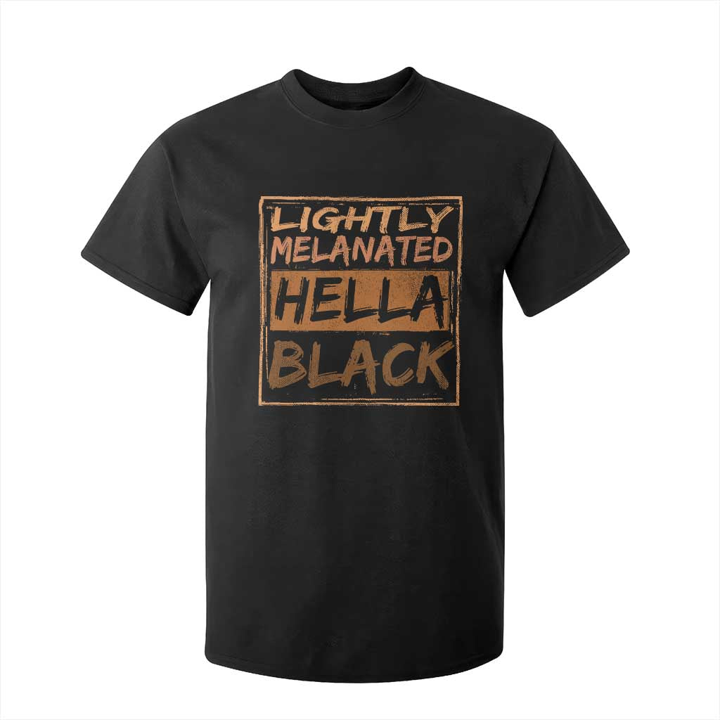 Lightly Melanated Hella Black T Shirt For Kid Melanin African Pride Black History