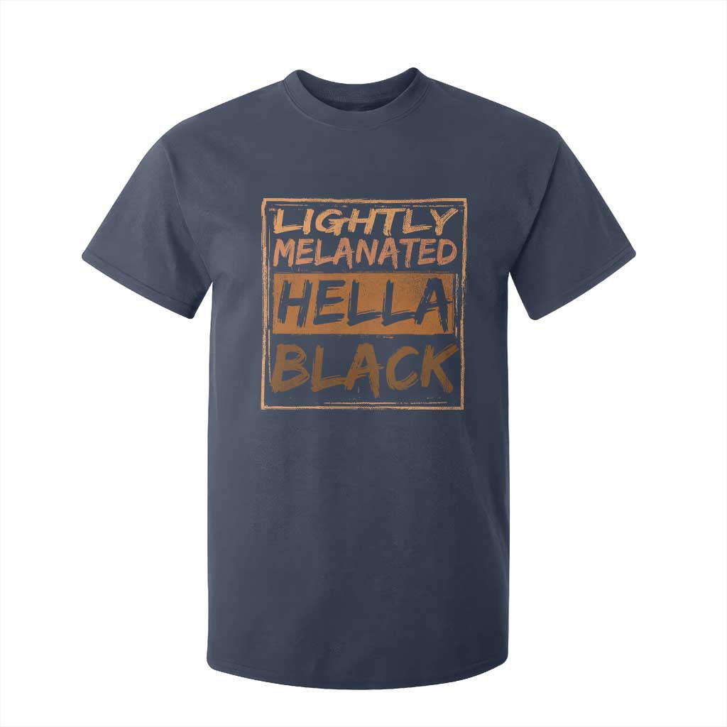 Lightly Melanated Hella Black T Shirt For Kid Melanin African Pride Black History