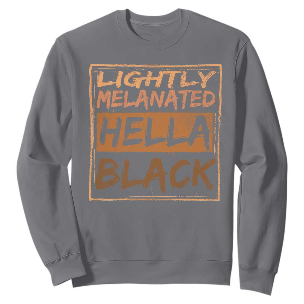 Lightly Melanated Hella Black Sweatshirt Melanin African Pride Black History