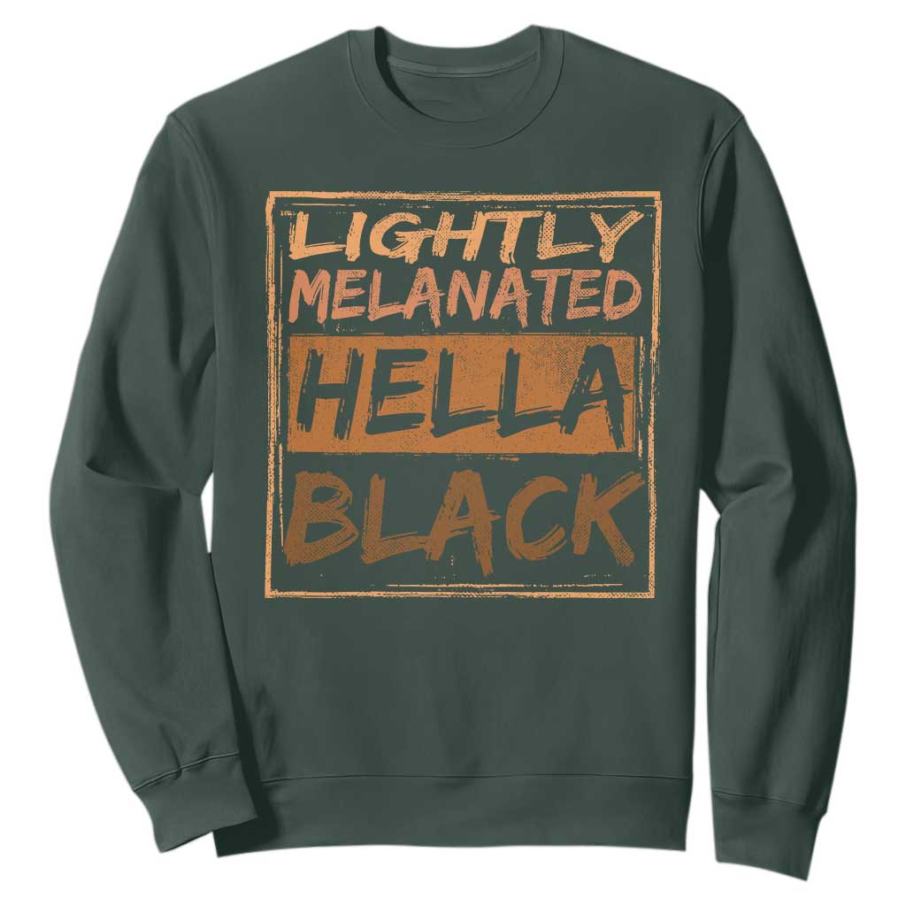 Lightly Melanated Hella Black Sweatshirt Melanin African Pride Black History