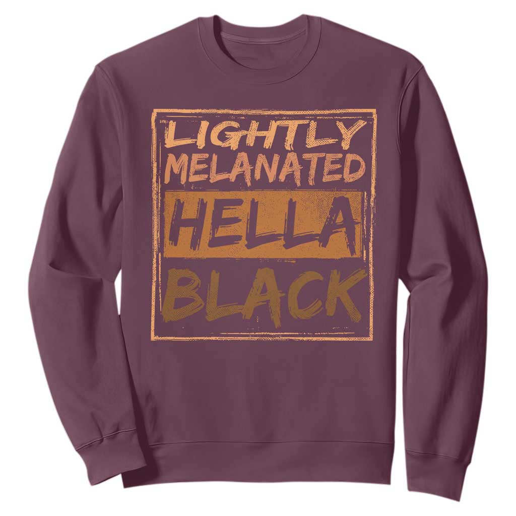 Lightly Melanated Hella Black Sweatshirt Melanin African Pride Black History