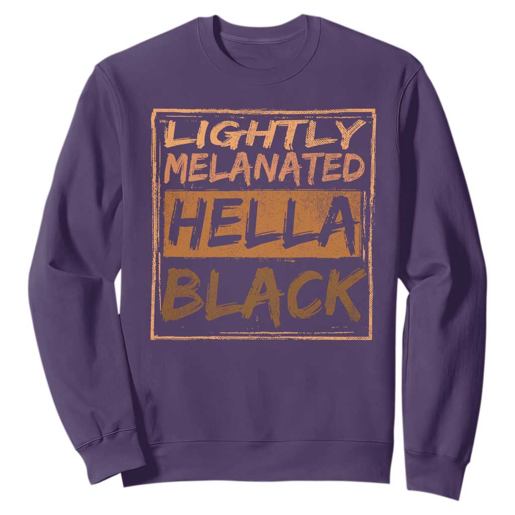 Lightly Melanated Hella Black Sweatshirt Melanin African Pride Black History