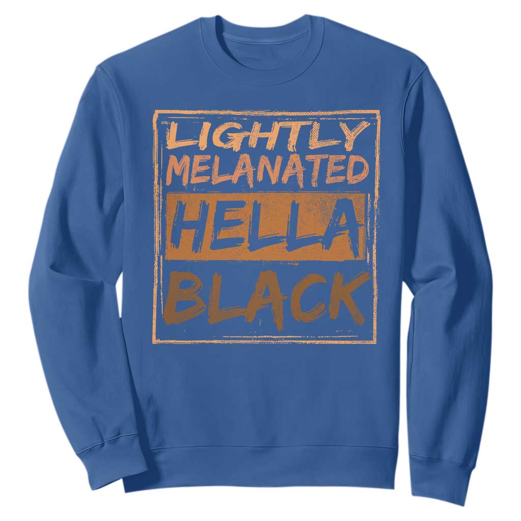 Lightly Melanated Hella Black Sweatshirt Melanin African Pride Black History