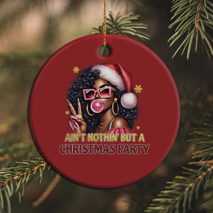 Funny Ain't Nothin' But A Xmas Party Christmas Ornament African American Christmas Black Melanin Santa Girl