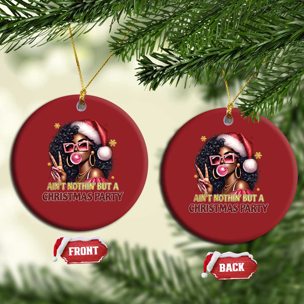 Funny Ain't Nothin' But A Xmas Party Christmas Ornament African American Christmas Black Melanin Santa Girl