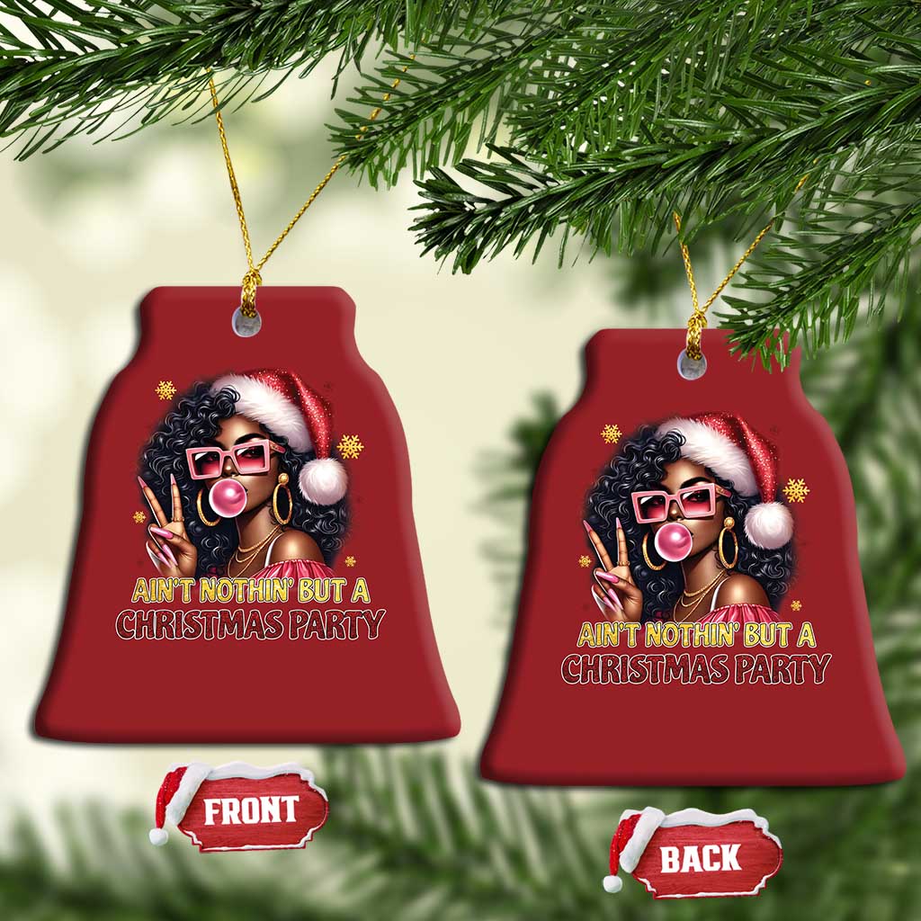 Funny Ain't Nothin' But A Xmas Party Christmas Ornament African American Christmas Black Melanin Santa Girl