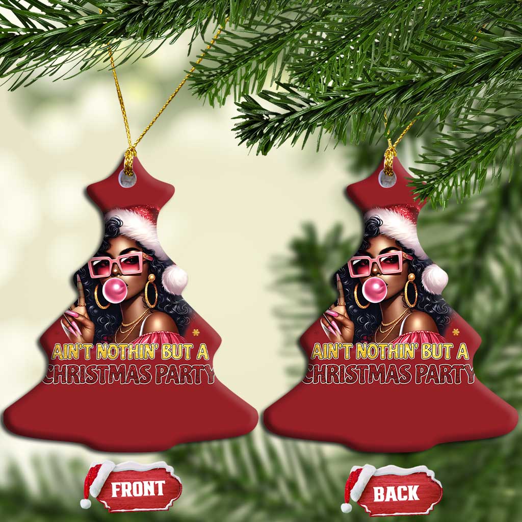 Funny Ain't Nothin' But A Xmas Party Christmas Ornament African American Christmas Black Melanin Santa Girl