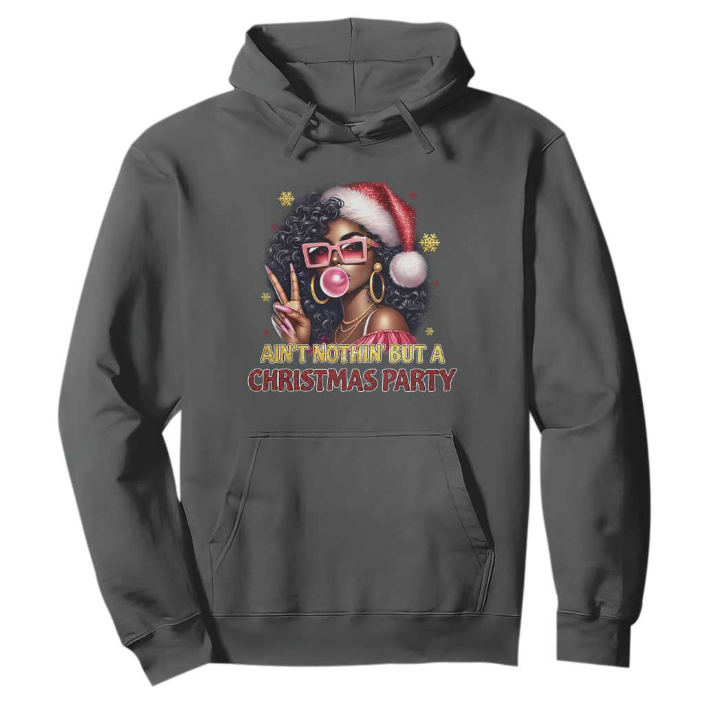 Funny Ain't Nothin' But A Christmas Party Hoodie African American Christmas Black Melanin Santa Gir