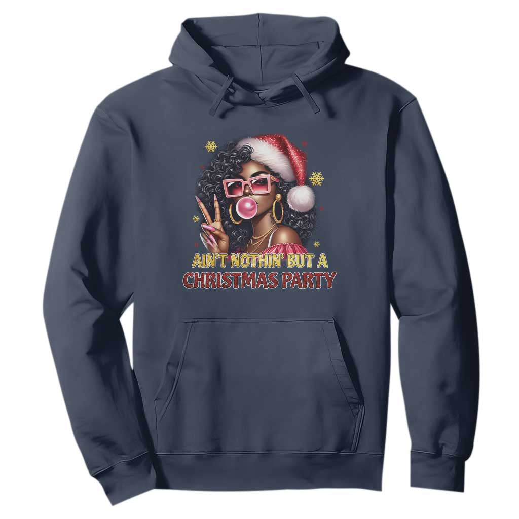 Funny Ain't Nothin' But A Christmas Party Hoodie African American Christmas Black Melanin Santa Gir