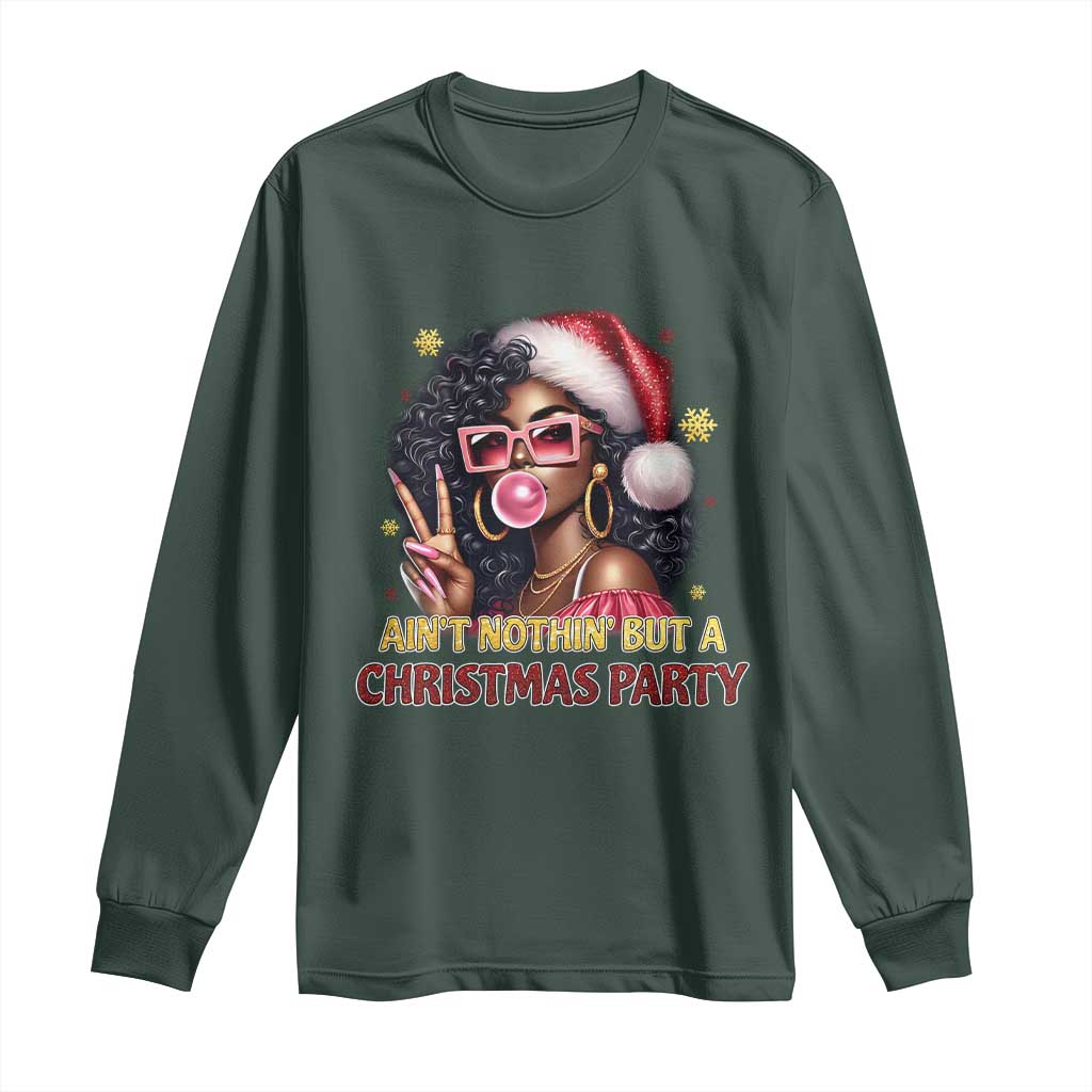 Funny Ain't Nothin' But A Christmas Party Long Sleeve Shirt African American Christmas Black Melanin Santa Gir