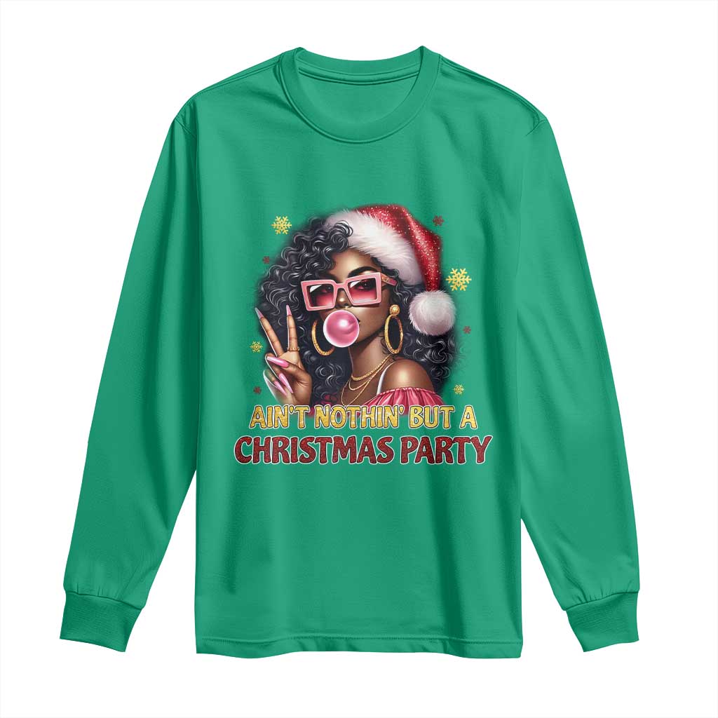 Funny Ain't Nothin' But A Christmas Party Long Sleeve Shirt African American Christmas Black Melanin Santa Gir