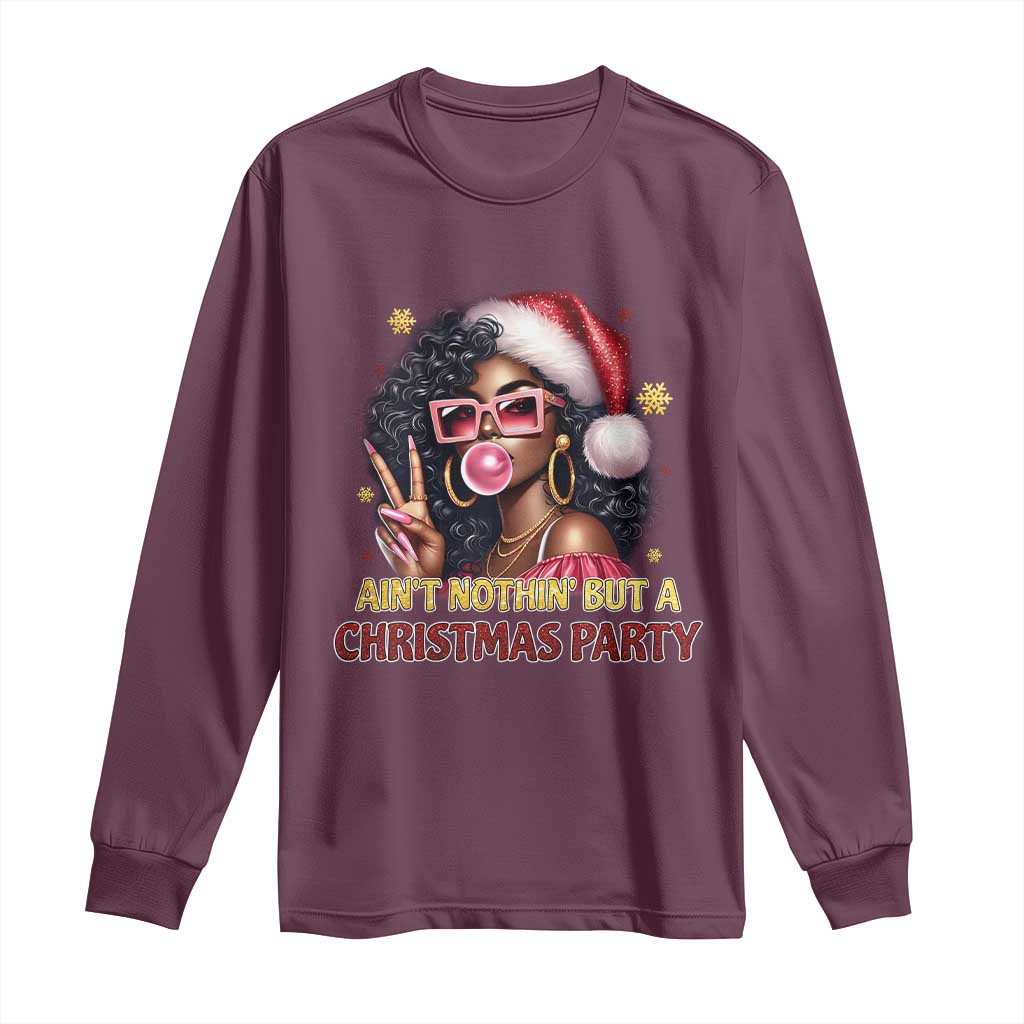 Funny Ain't Nothin' But A Christmas Party Long Sleeve Shirt African American Christmas Black Melanin Santa Gir
