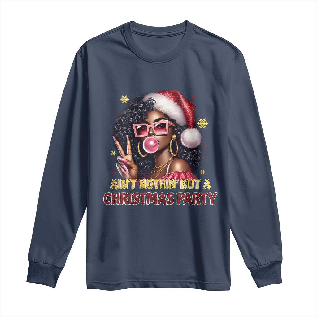 Funny Ain't Nothin' But A Christmas Party Long Sleeve Shirt African American Christmas Black Melanin Santa Gir