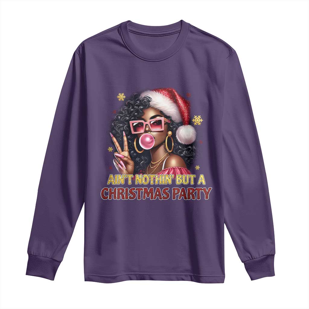 Funny Ain't Nothin' But A Christmas Party Long Sleeve Shirt African American Christmas Black Melanin Santa Gir