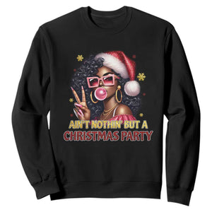 Funny Ain't Nothin' But A Christmas Party Sweatshirt African American Christmas Black Melanin Santa Gir
