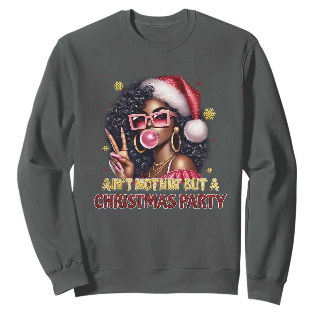Funny Ain't Nothin' But A Christmas Party Sweatshirt African American Christmas Black Melanin Santa Gir