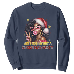 Funny Ain't Nothin' But A Christmas Party Sweatshirt African American Christmas Black Melanin Santa Gir