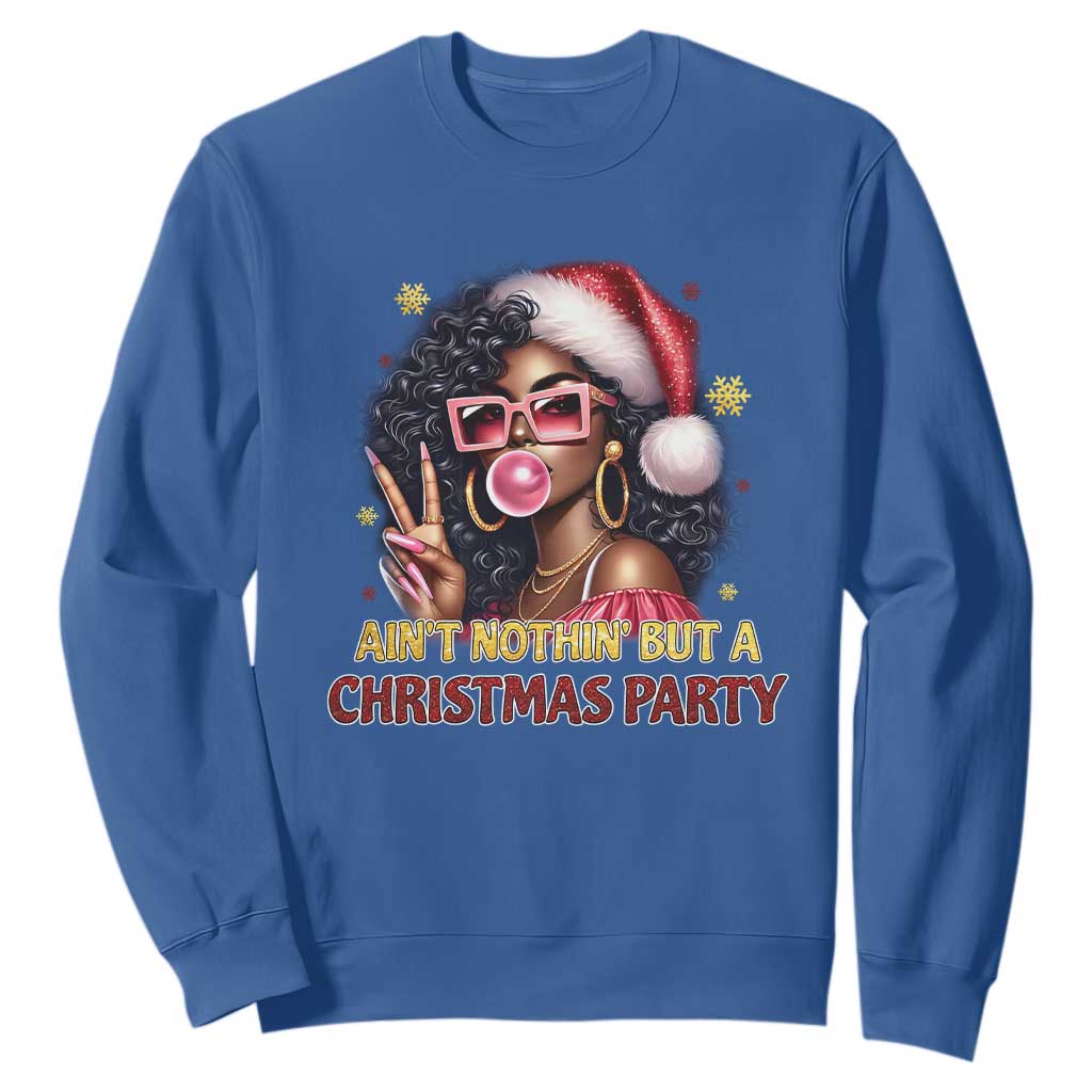 Funny Ain't Nothin' But A Christmas Party Sweatshirt African American Christmas Black Melanin Santa Gir
