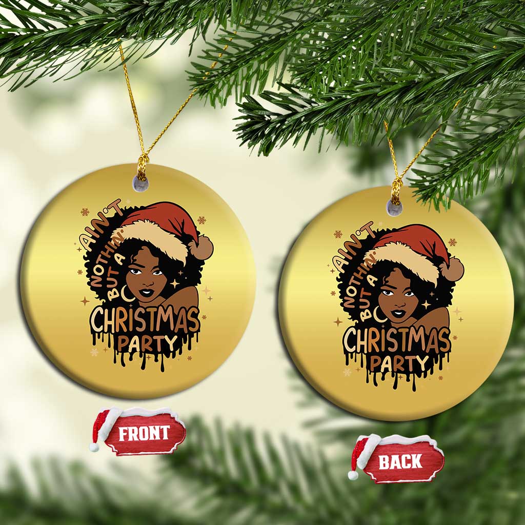 Funny Ain't Nothing But A Xmas Party Christmas Ornament African American Christmas Santa Black Melanin Girl