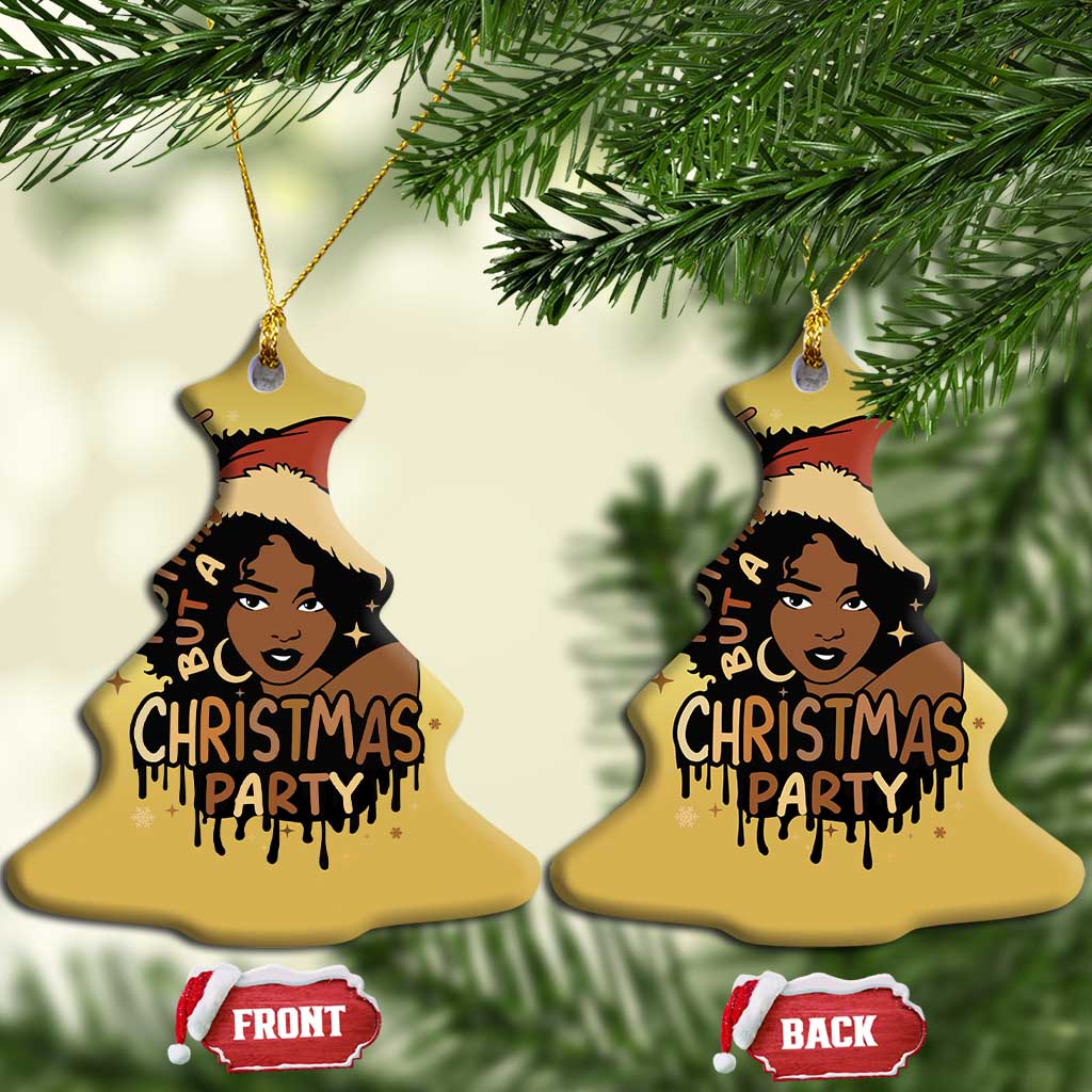 Funny Ain't Nothing But A Xmas Party Christmas Ornament African American Christmas Santa Black Melanin Girl