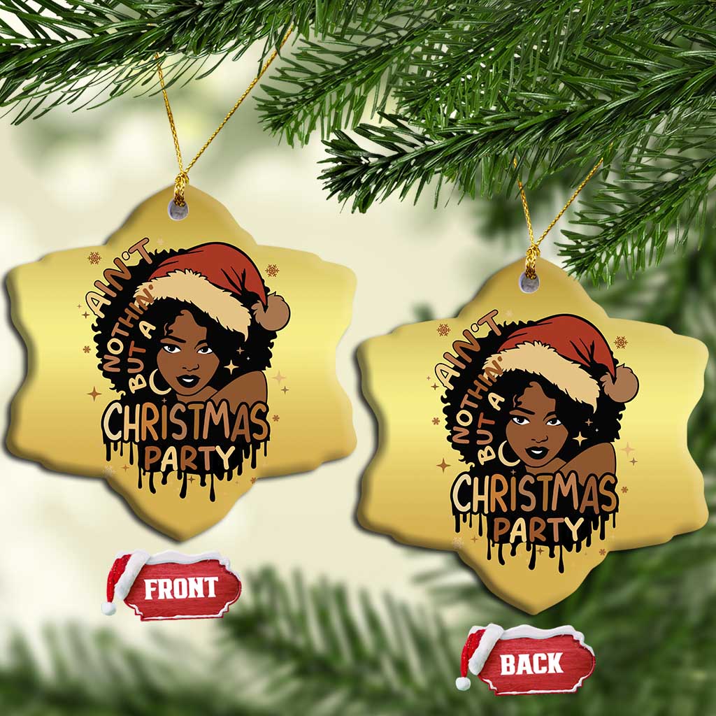 Funny Ain't Nothing But A Xmas Party Christmas Ornament African American Christmas Santa Black Melanin Girl