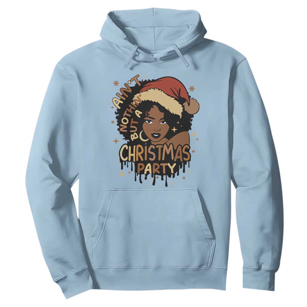 Funny Ain't Nothing But A Christmas Party Hoodie African American Christmas Santa Black Melanin Girl