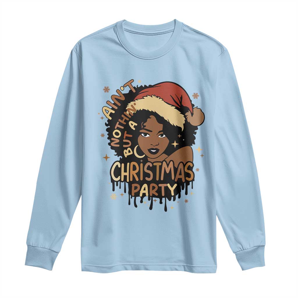 Funny Ain't Nothing But A Christmas Party Long Sleeve Shirt African American Christmas Santa Black Melanin Girl