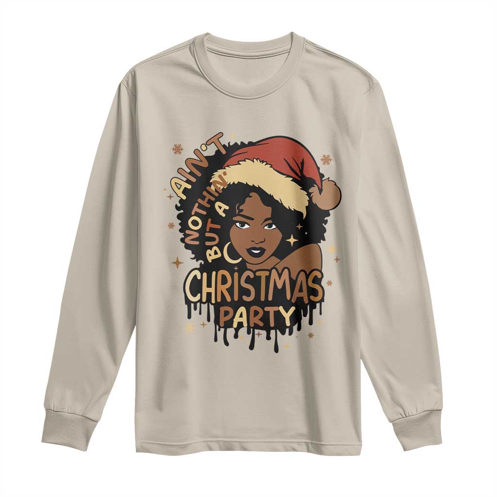 Funny Ain't Nothing But A Christmas Party Long Sleeve Shirt African American Christmas Santa Black Melanin Girl