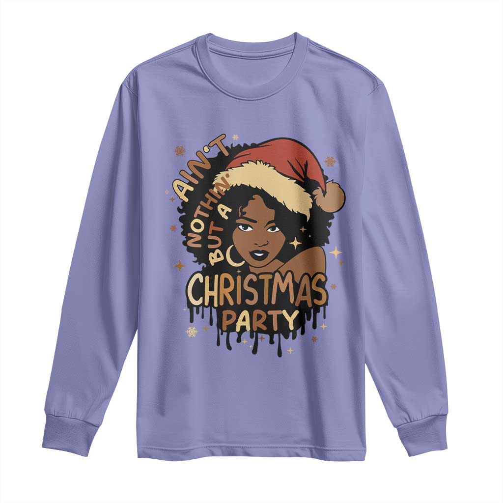 Funny Ain't Nothing But A Christmas Party Long Sleeve Shirt African American Christmas Santa Black Melanin Girl