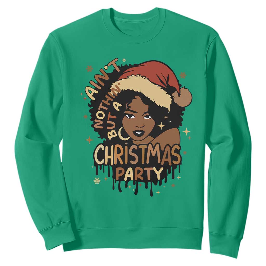 Funny Ain't Nothing But A Christmas Party Sweatshirt African American Christmas Santa Black Melanin Girl
