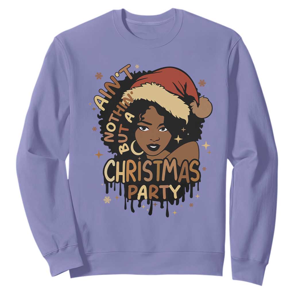Funny Ain't Nothing But A Christmas Party Sweatshirt African American Christmas Santa Black Melanin Girl