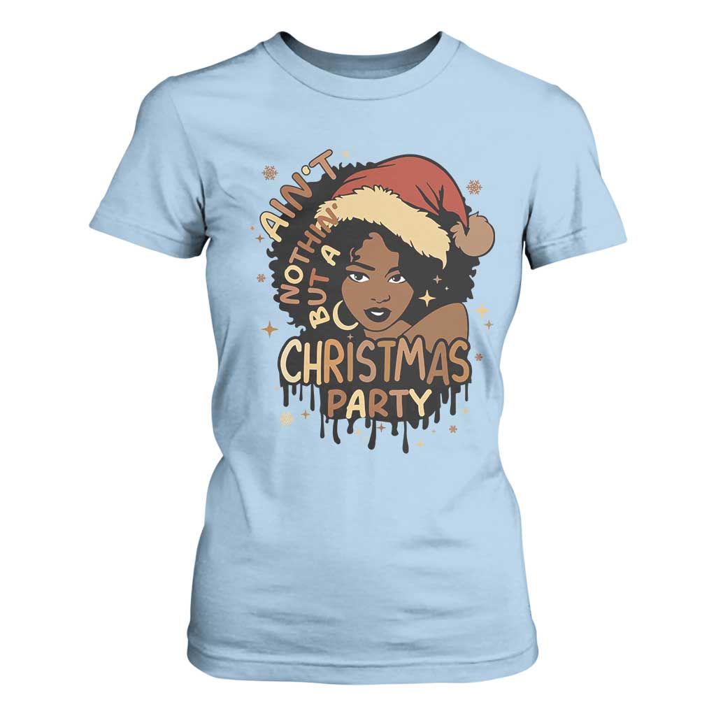 Funny Ain't Nothing But A Christmas Party T Shirt For Women African American Christmas Santa Black Melanin Girl