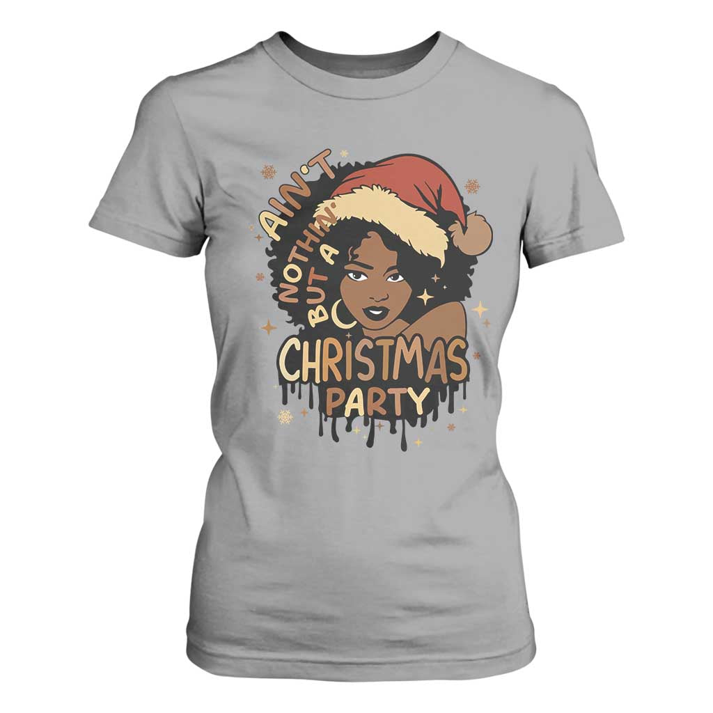 Funny Ain't Nothing But A Christmas Party T Shirt For Women African American Christmas Santa Black Melanin Girl