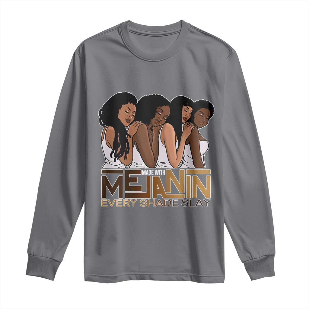 Made With Melanin Every Shade Slays Long Sleeve Shirt Proud African American Afro Girls