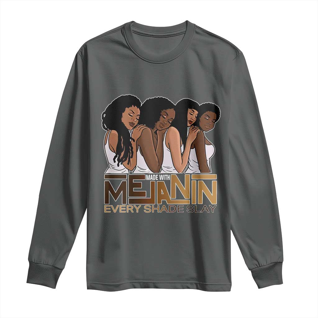 Made With Melanin Every Shade Slays Long Sleeve Shirt Proud African American Afro Girls