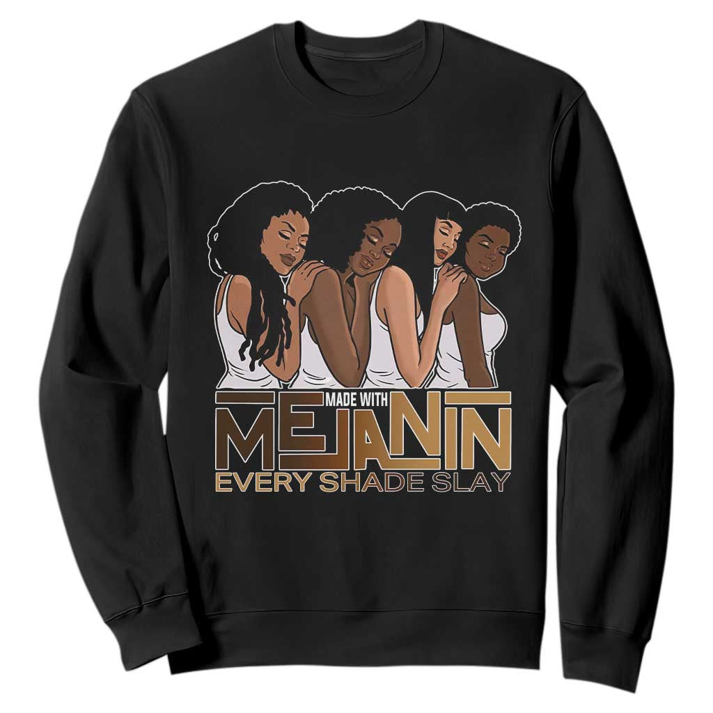 Made With Melanin Every Shade Slays Sweatshirt Proud African American Afro Girls