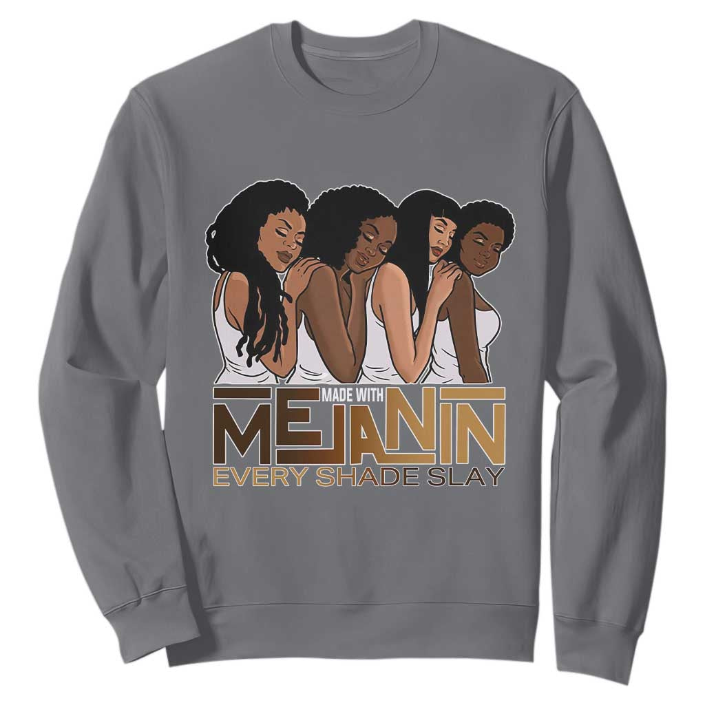 Made With Melanin Every Shade Slays Sweatshirt Proud African American Afro Girls